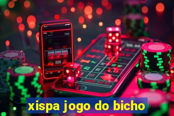 xispa jogo do bicho